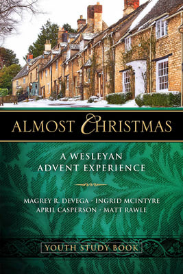 Almost Christmas: A Wesleyan Advent Experience (Youth Study Book)