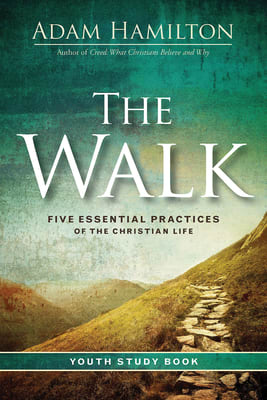 The Walk: Five Essential Practices of the Christian Life (Youth Study Book)