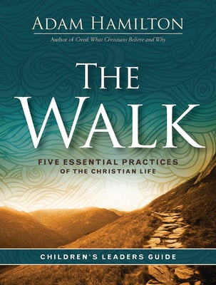The Walk: Five Essential Practices of the Christian Life (Children's Leader Guide)
