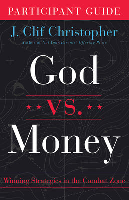 God Vs. Money: Winning Strategies in the Combat Zone (Participant Guide)