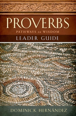Proverbs: Pathways to Wisdom (6 Week Study) (Leader Guide)
