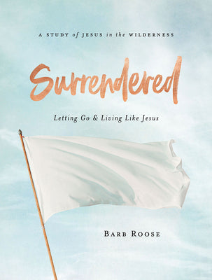 Surrendered - Women's Bible Study (Workbook): Letting Go and Living Like Jesus