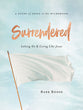 Surrendered - Women's Bible Study (Workbook): Letting Go and Living Like Jesus
