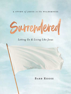 Surrendered - Women's Bible Study (Workbook): Letting Go and Living Like Jesus
