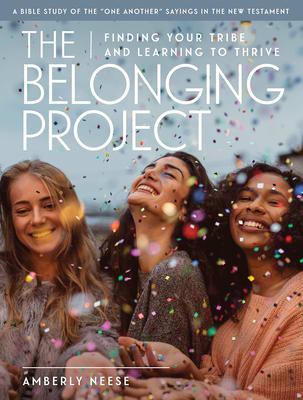 Belonging Project, the - Women's Bible Study: Finding Your Tribe and Learning to Thrive (Guide With Leader Helps)