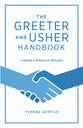 The Greeter and Usher Handbook: Creating a Ministry of Welcome