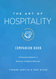 The Art of Hospitality: A Practical Guide For a Ministry of Radical Welcome (Companion Book)