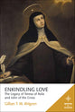 The Enkindling Love - Legacy of Teresa of Avila and John of the Cross (Mapping The Tradition Series)