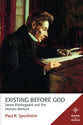Existing Before God - Soren Kierkegaard and the Human Venture (Mapping The Tradition Series)