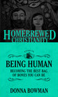 Guide to Being Human, the - Becoming the Best Bag of Bones You Can Be (Homebrewed Christianity Series)
