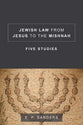 Jewish Law From Jesus to the Mishnah: Five Studies