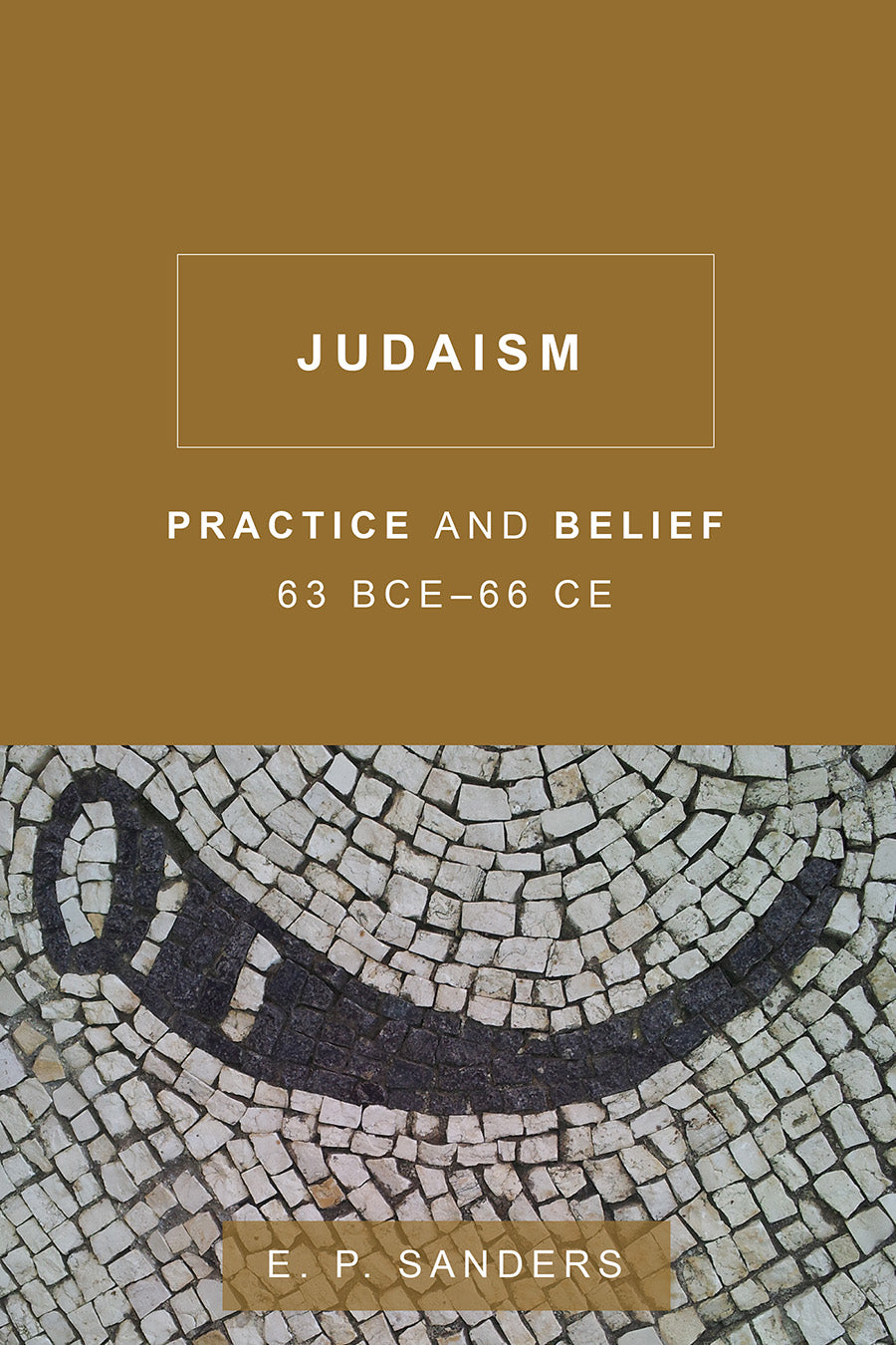Judaism: Practice and Belief, 63Bce-66 Ce