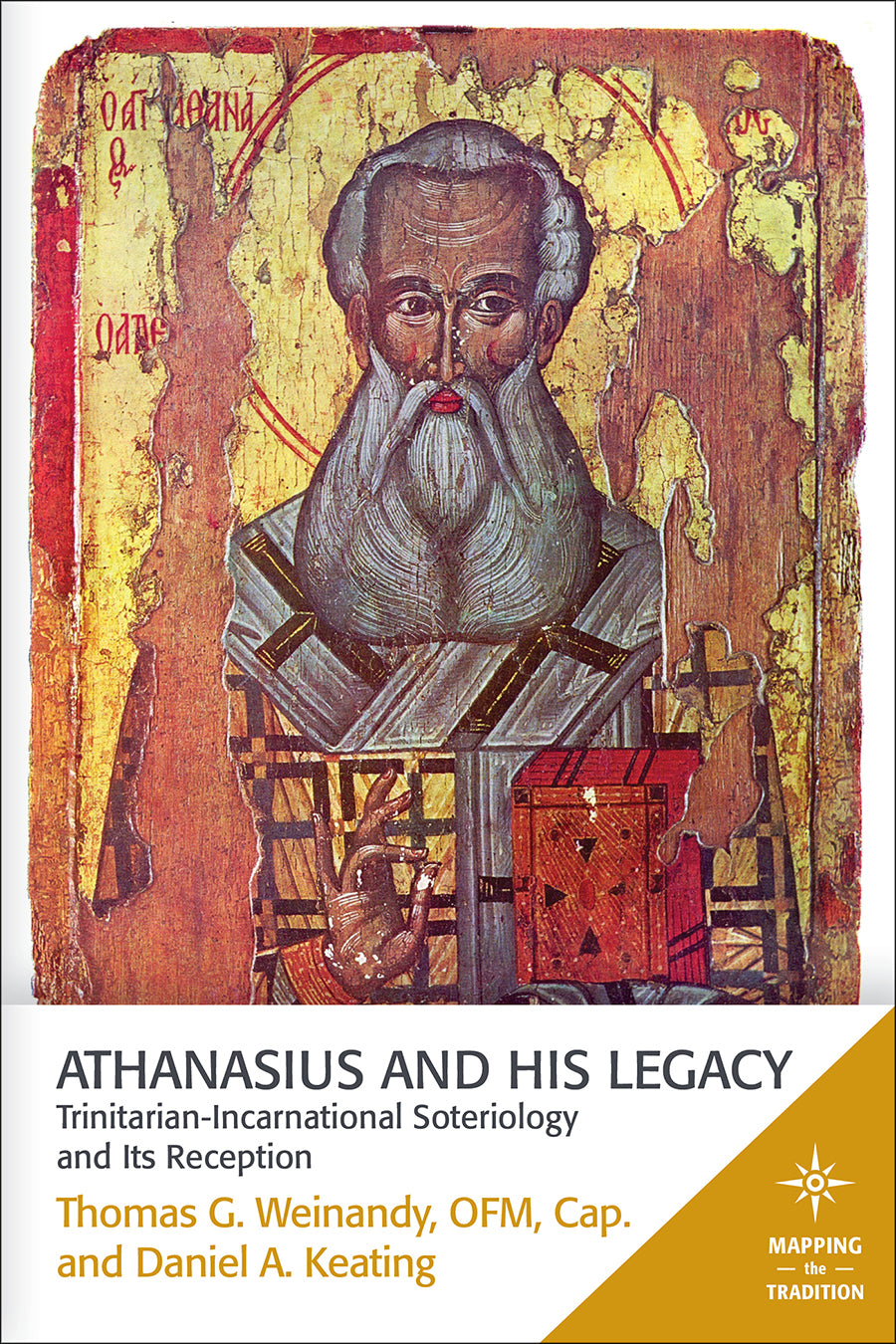 Athanasius and His Legacy - Trinitarian-Incarnational Soteriology and Its Reception (Mapping The Tradition Series)