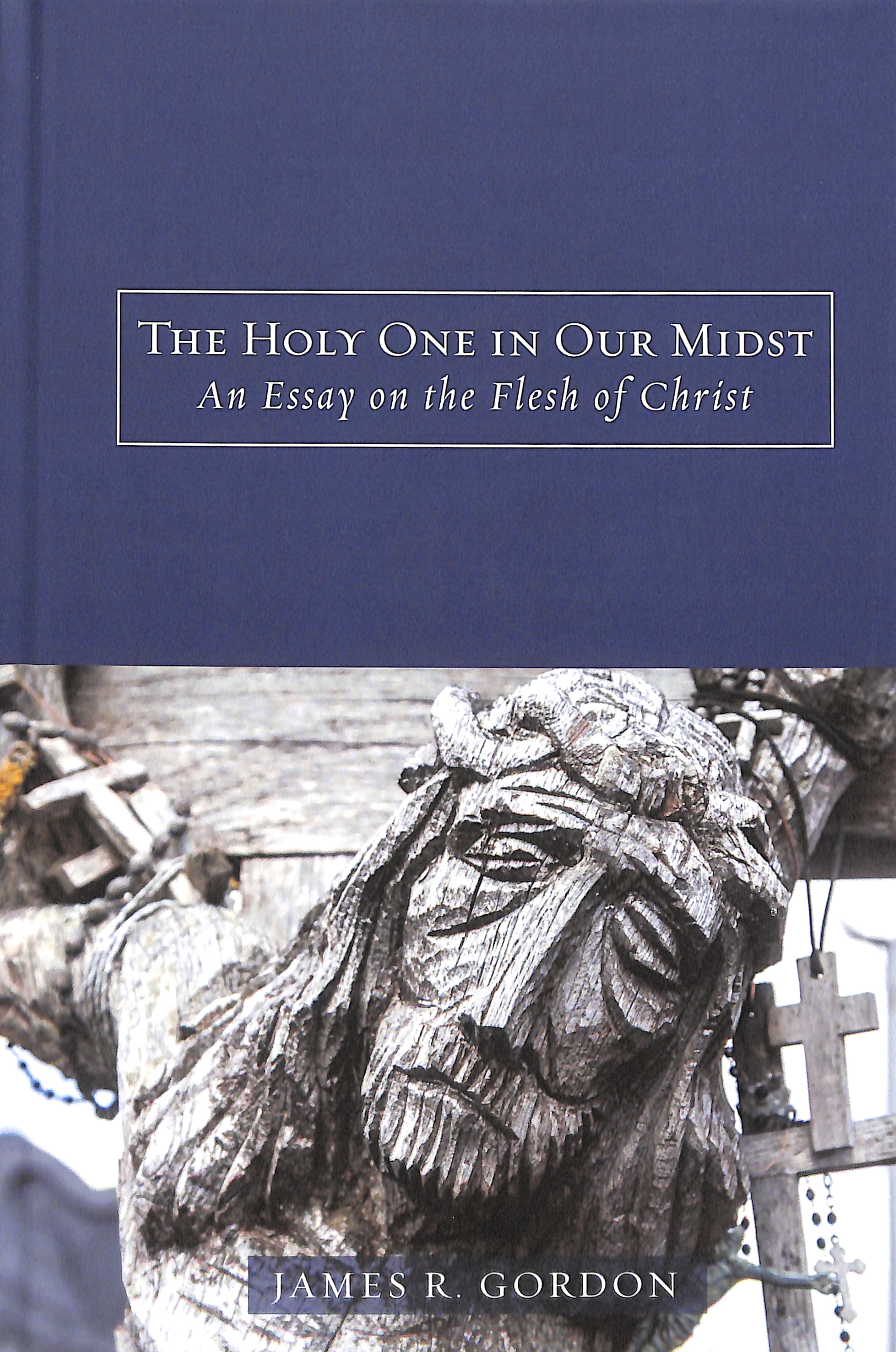 The Holy One in Our Midst: An Essay on the Flesh of Christ