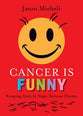 Cancer is Funny: Keeping Faith in Stage-Serious Chemo