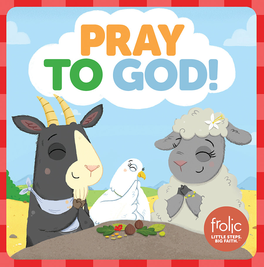 Pray to God!: A Book About Prayer (Frolic Series)