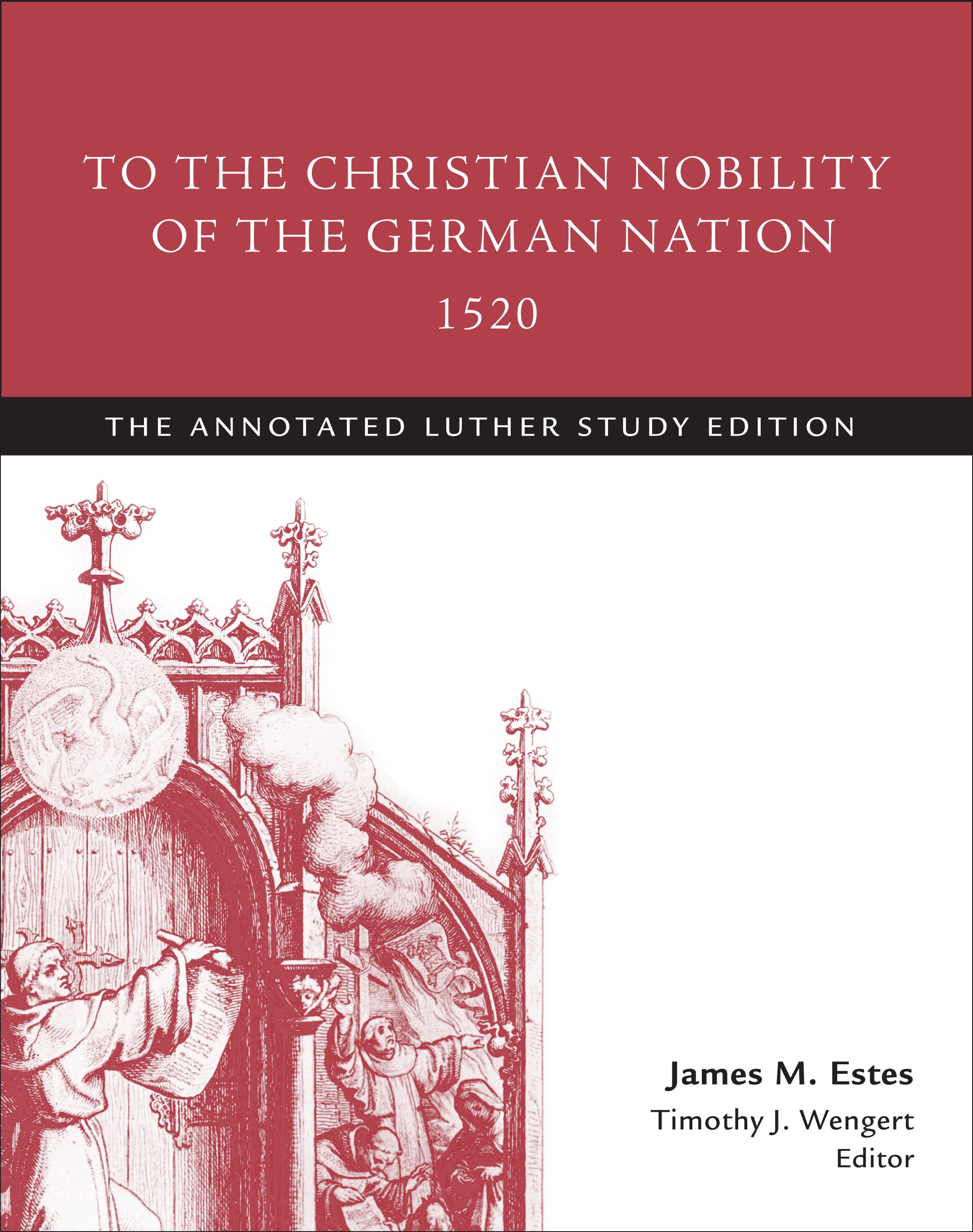 To the Christian Nobility of the German Nation 1520 (Study Edition) (The Annotated Luther Series)