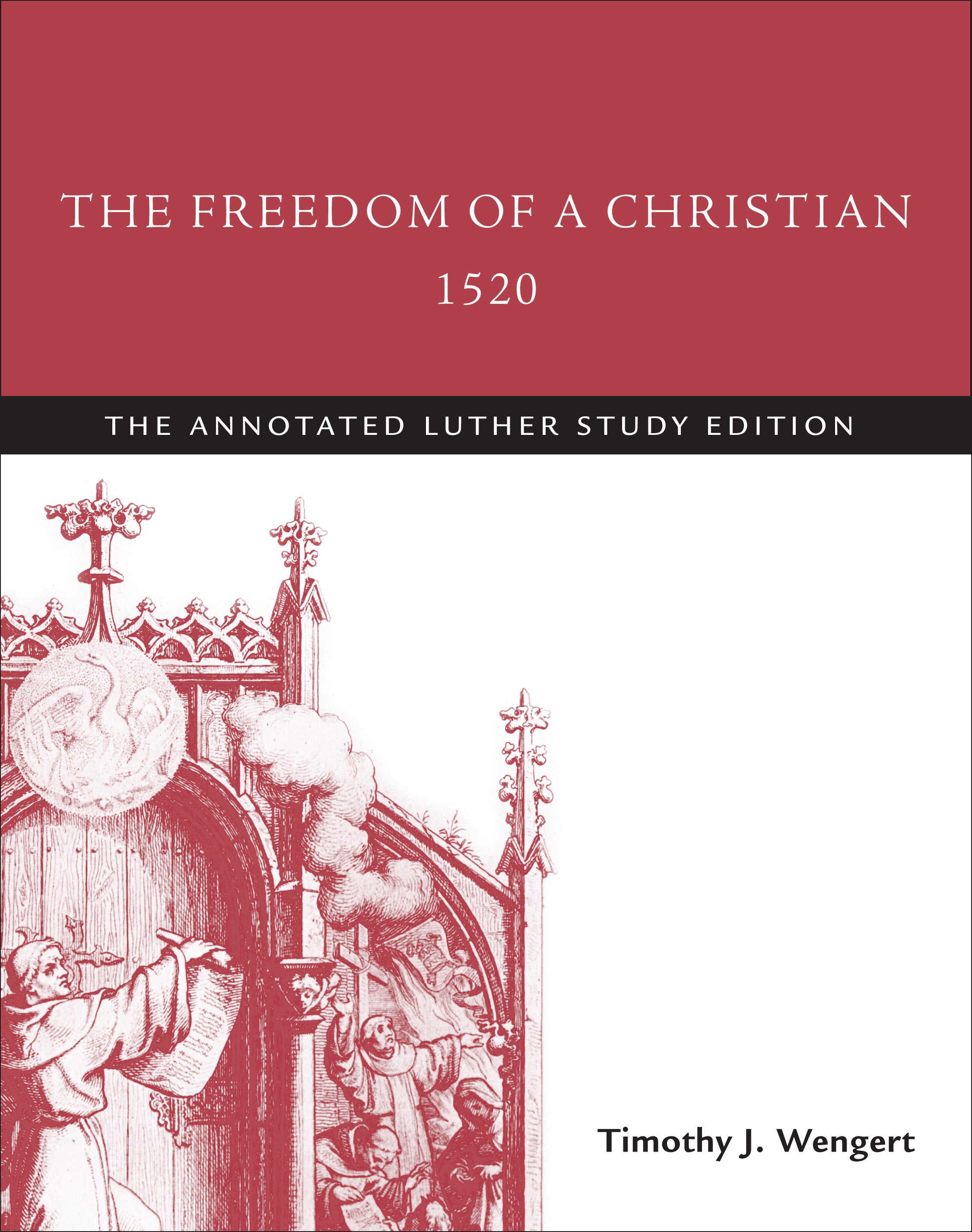 The Freedom of a Christian 1520 (The Annotated Luther Series)