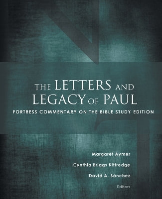The Letters and Legacy of Paul (Fortress Commentary On The Bible Series)