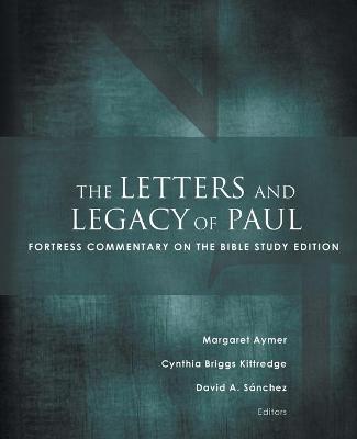 The Letters and Legacy of Paul (Fortress Commentary On The Bible Series)