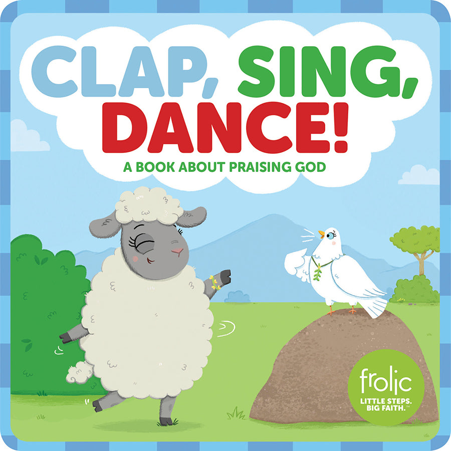 Clap, Sing, Dance!: A Book About Praising God (Frolic Series)