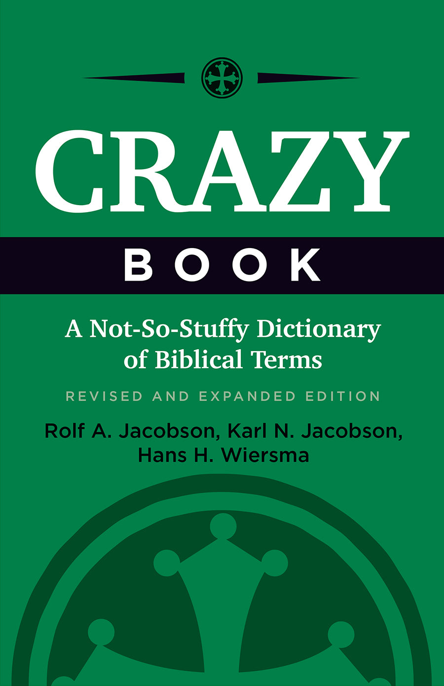 Crazy Book: A Not-So-Stuffy Dictionary of Biblical Terms, Revised and Expanded