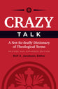Crazy Talk: A Not-So-Stuffy Dictionary of Theological Terms