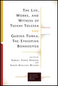 Life, Works, and Witness of Tsehay Tolessa and Gudina Tumsa, the Ethiopian Bonhoeffer, the (Lutheran Quarterly Books Series)