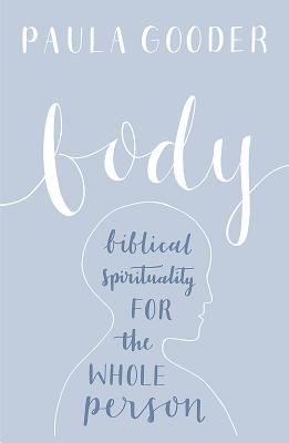 Body: A Biblical Spirituality For the Whole Person