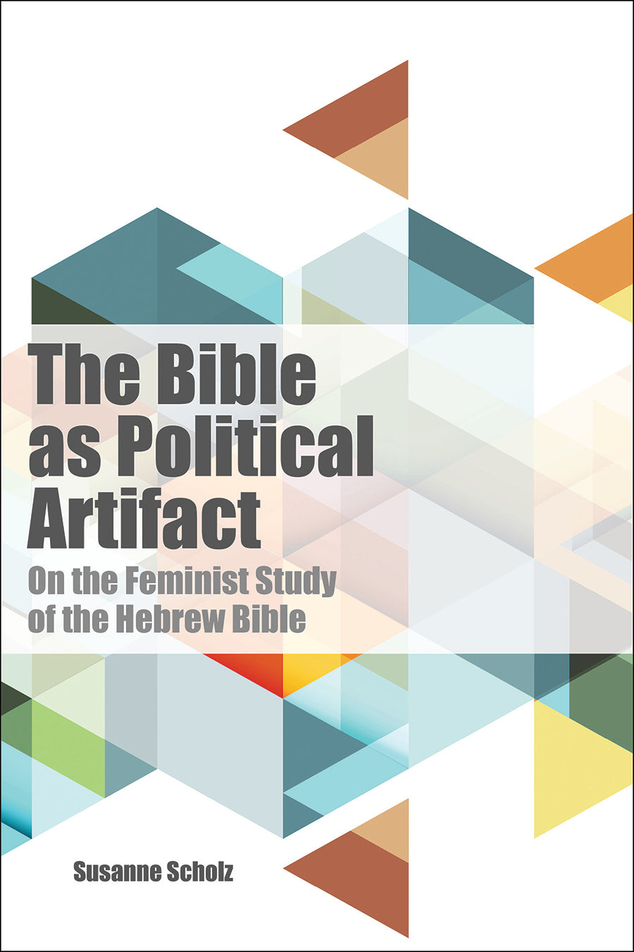 The Bible as Political Artifact: On the Feminist Study of the Hebrew Bible