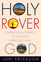 Holy Rover: Journeys in Search of Mystery, Miracles, and God