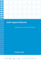 Justin Against Marcion: Defining the Christian Philosophpy