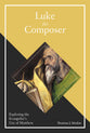 Luke the Composer: Exploring the Evangelist's Use of Matthew
