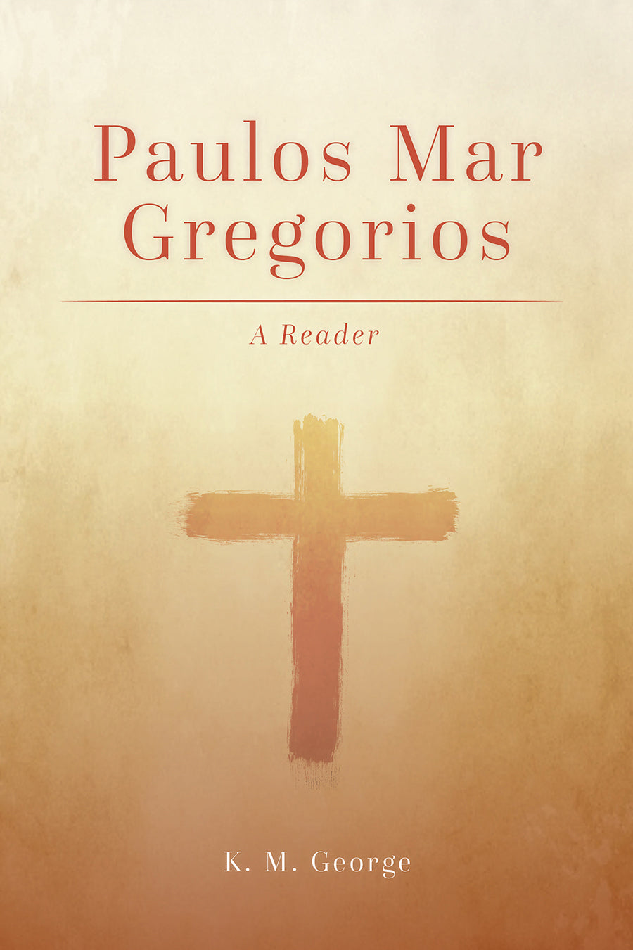 Paulos Mar Gregorios - a Reader (South Asian Theology Series)