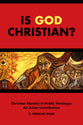 Is God Christian? - Christian Identity in Public Theology - An Asian Contribution (South Asian Theology Series)