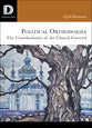 Political Orthodoxies - the Unorthodoxies of the Church Coerced (Dispatches Series)