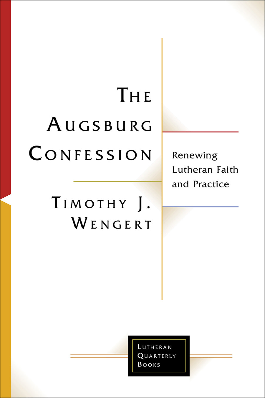 The Augsburg Confession in Parish Life and Faith (Lutheran Quarterly Books Series)