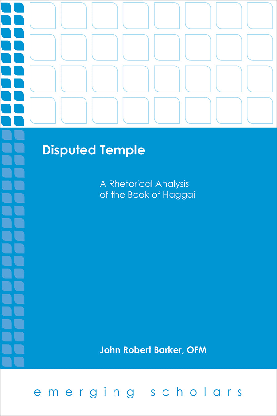 Disputed Temple - a Rhetorical Analysis of the Book of Haggai (Emerging Scholars Series)