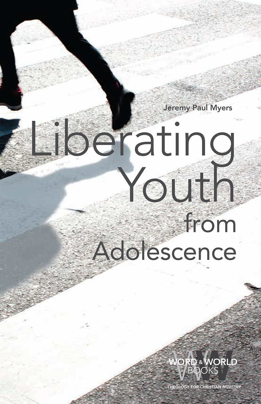 Liberating Youth From Adolescence (Word & World Series)
