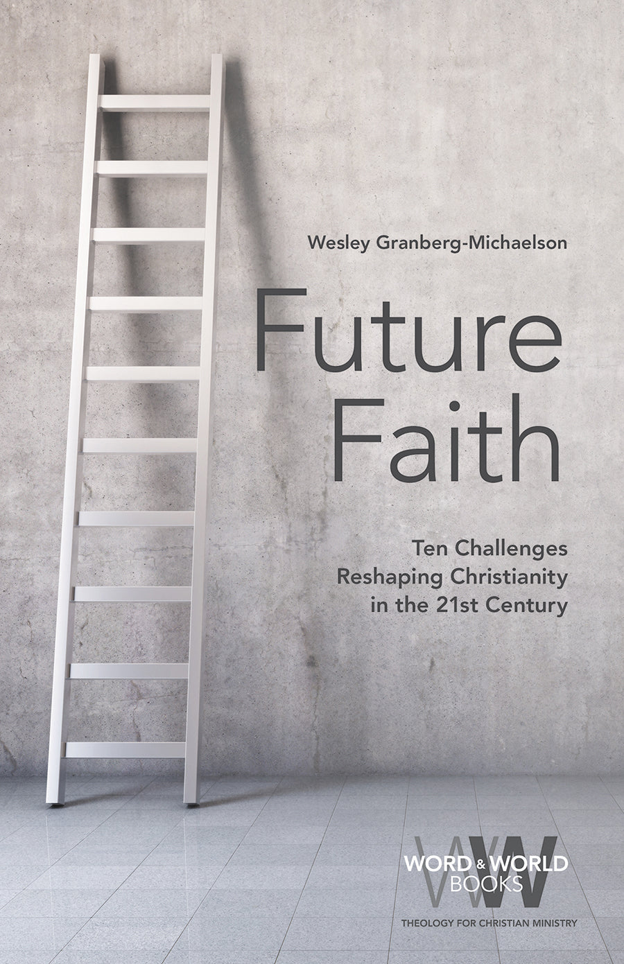 Future Faith: Ten Challenges Reshaping Christianity in the 21St Century
