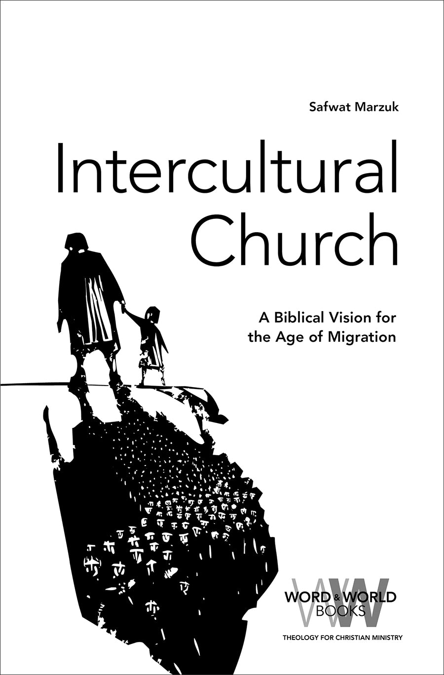 Intercultural Church: A Biblical Vision For An Age of Migration (Word & World Series)
