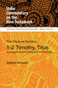 Pastoral Epistles, 1-2 Timothy, Titus, the - An Exegetical and Contextual Commentary (India Commentary On The New Testament Series)