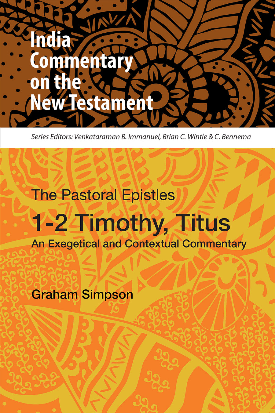 Pastoral Epistles, 1-2 Timothy, Titus, the - An Exegetical and Contextual Commentary (India Commentary On The New Testament Series)