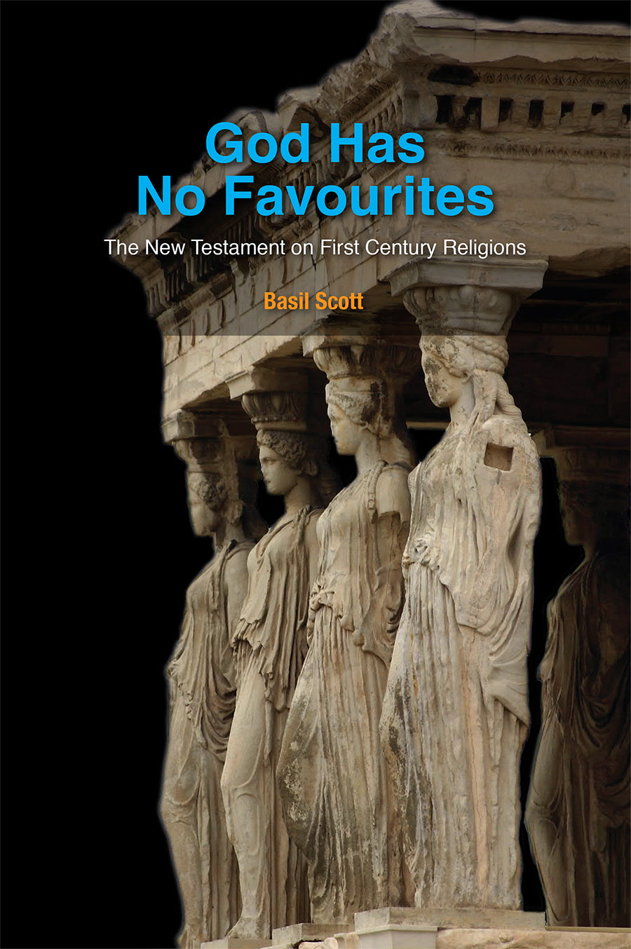 God Has No Favourites - the New Testament on First Century Religions (South Asian Theology Series)