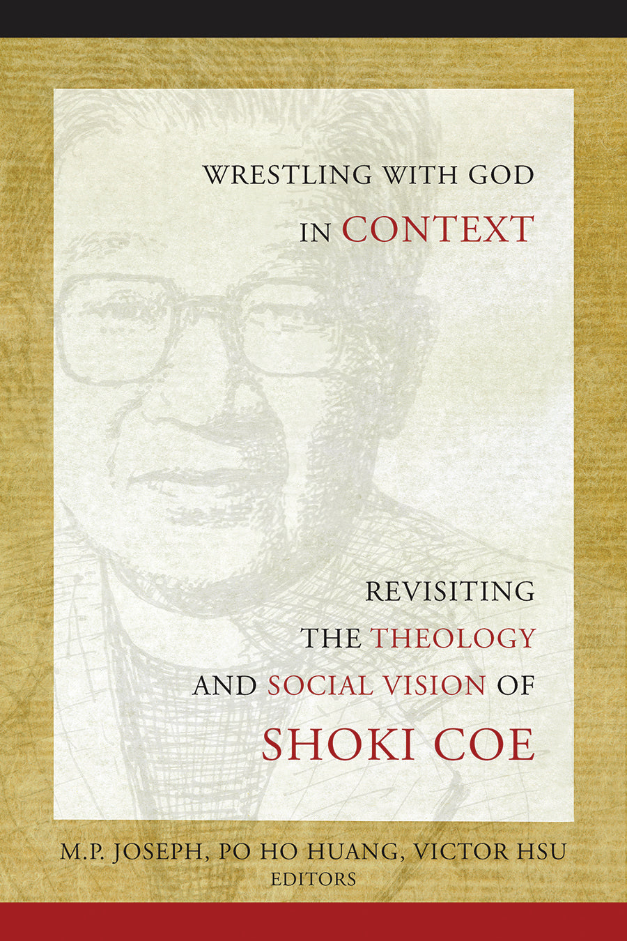 Wrestling With God in Context: Revisiting the Theology and Social Vision of Shoki Coe