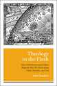 Theology in the Flesh: How Embodiment and Culture Shape the Way We Think About Truth, Morality and God
