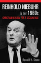 Reinhold Niebuhr in the 1960S: Christian Realism For a Secular Age