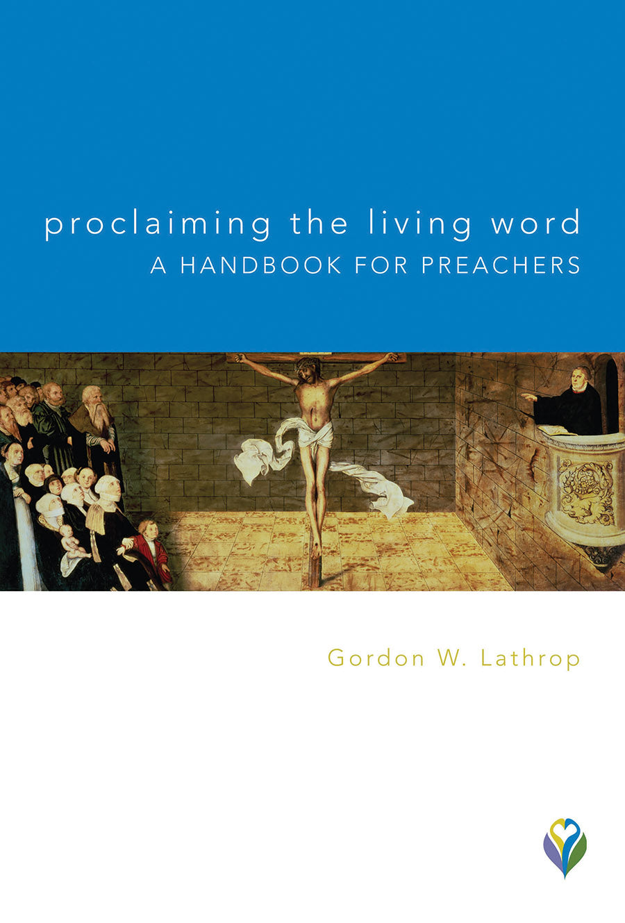 Proclaiming the Living Word: A Handbook For Preachers