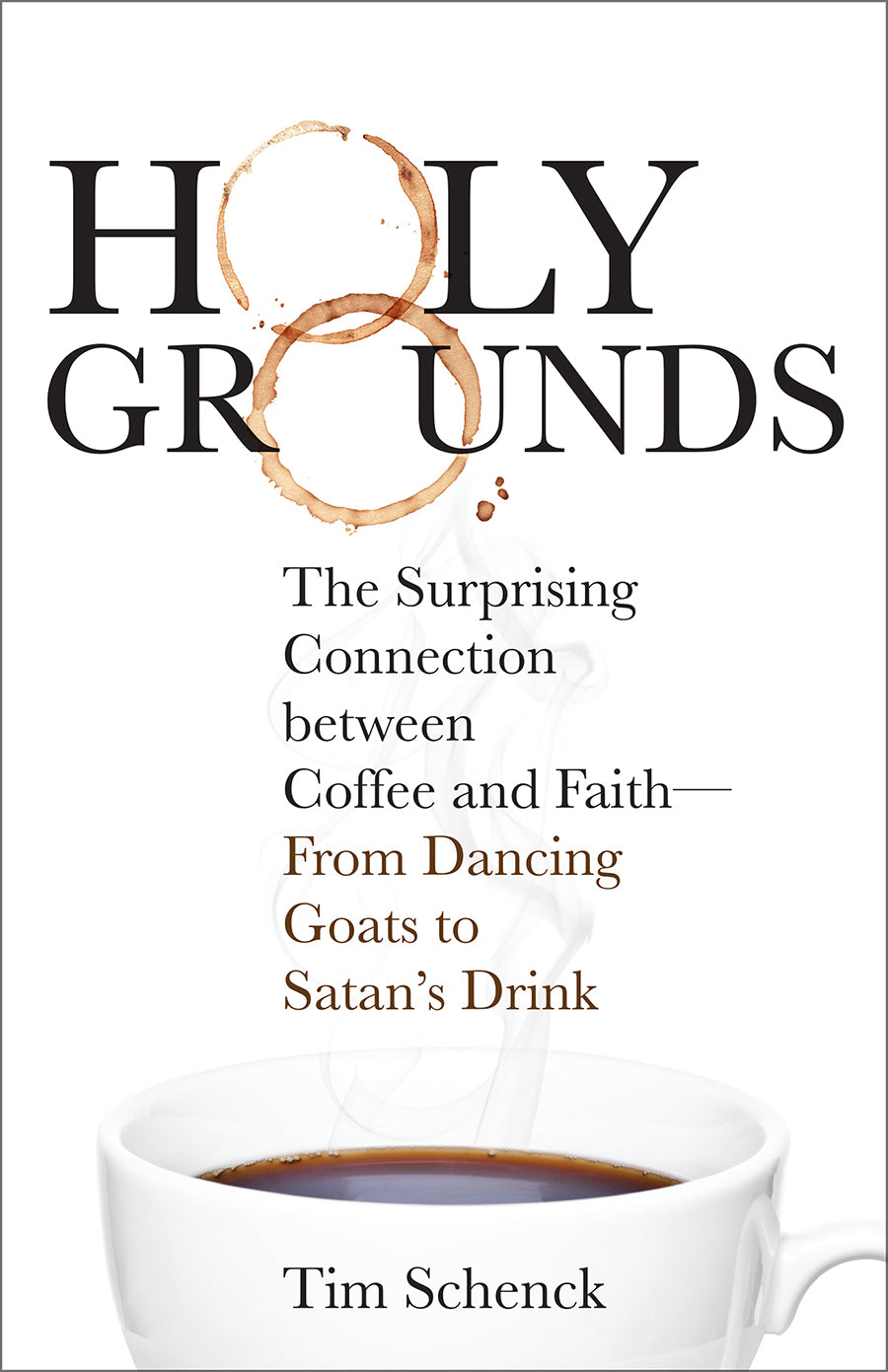 Holy Grounds: The Surprising Connection Between Coffee and Faith - From Dancing Goats to Satan's Drink