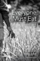 Everyone Must Eat: Food, Sustainability, and Ministry (Word & World Series)